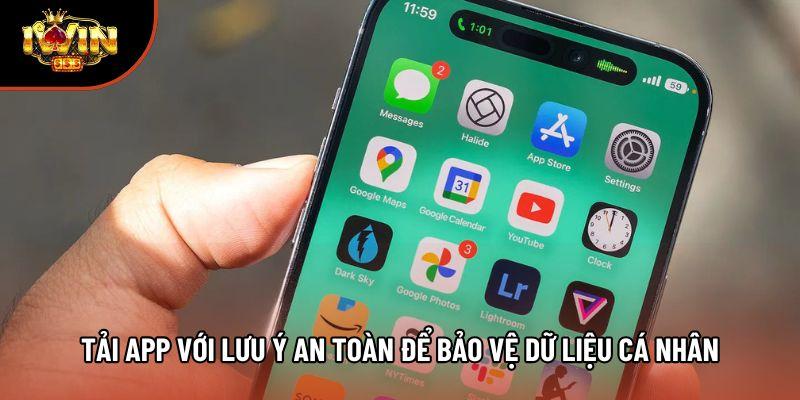 Tải app với lưu ý an toàn để bảo vệ dữ liệu cá nhân Tải app với lưu ý an toàn để bảo vệ dữ liệu cá nhân